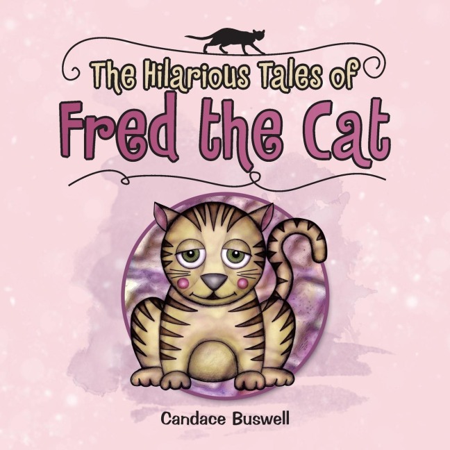 The Hilarious Tales  of  Fred the Cat: (Revised Edition with Illustrations)