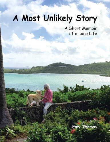 A Most Unlikely Story A Short Memoir of a Long Life