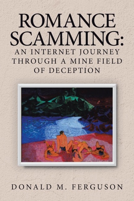 Romance Scamming: an Internet Journey Through a Mine Field of Deception