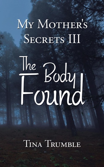 My Mothers Secrets Iii: The Body Found