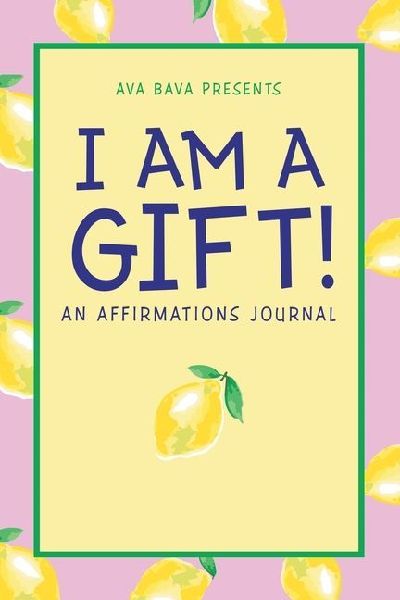 I Am a Gift!: An Affirmations Journal
