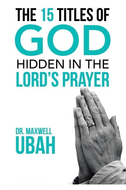 The 15 Titles of God Hidden in the Lords Prayer