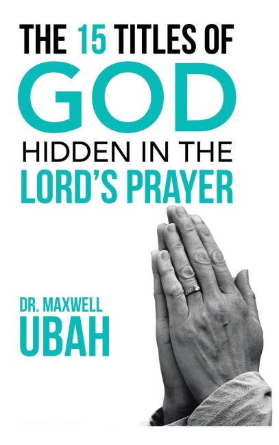 The 15 Titles of God Hidden in the Lords Prayer