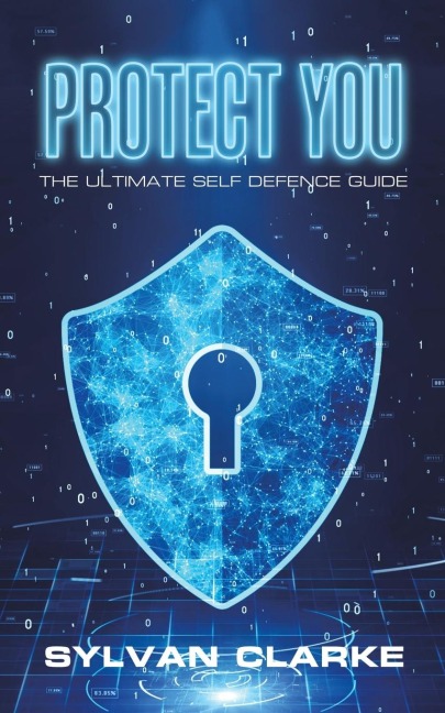 Protect You: The Ultimate Self Defence Guide