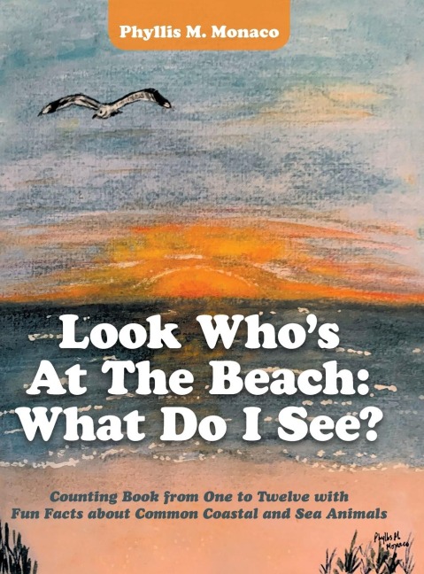 Look Who's at the Beach: What Do I See?: Counting Book from One to Twelve with Fun Facts About Common Coastal and Sea Animals