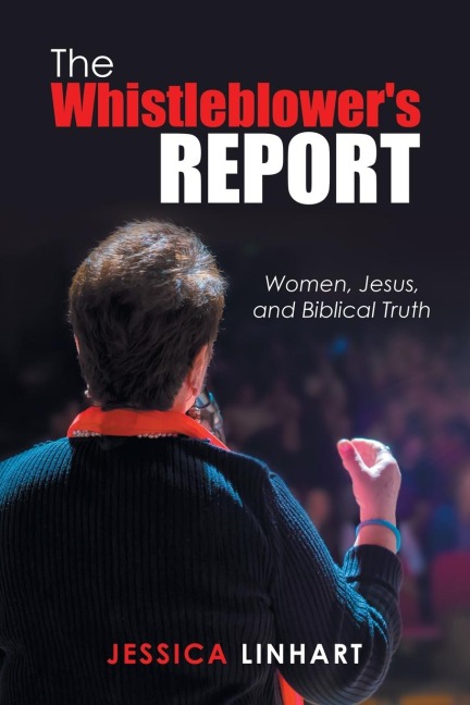 The Whistleblowers Report: Women, Jesus, and Biblical Truth