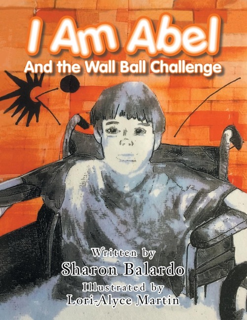 I Am Abel: And the Wall Ball Challenge