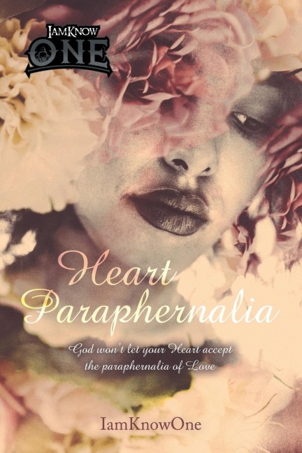 Heart Paraphernalia: God Won't Let Your Heart Accept the Paraphernalia of Love