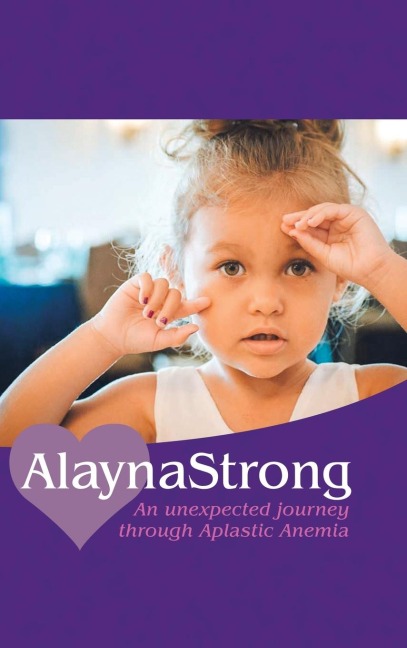 Alaynastrong: An Unexpected Journey Through Aplastic Anemia