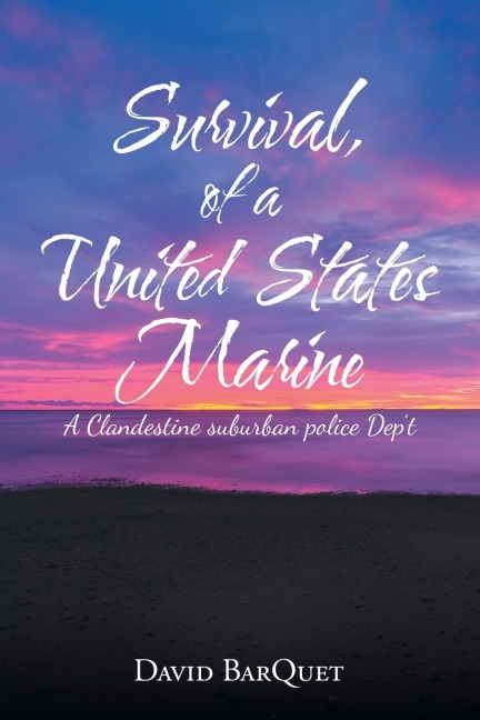 Survival, of a United States Marine: A Clandestine Suburban Police Dep't