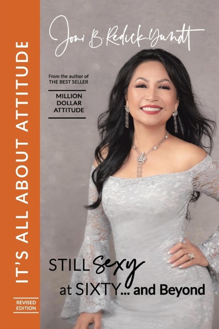Its All About Attitude! Still Sexy at Sixty: The Million Dollar Attitude Lady