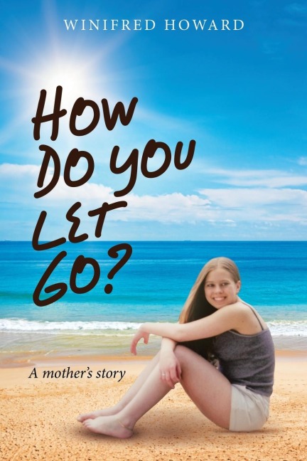 How Do You Let Go?: A Mothers Story
