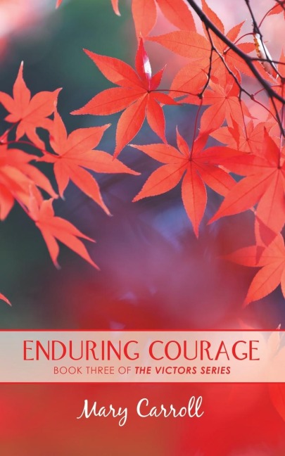 Enduring Courage: The Victors Series: a Trilogy of Triumph