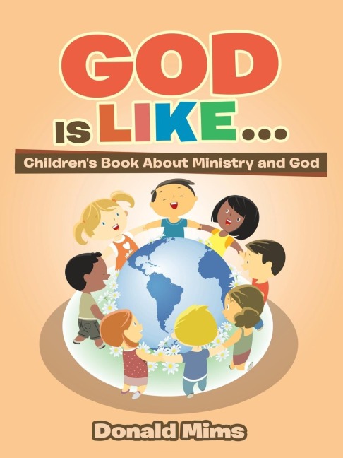 God Is Like . . .: Childrens Book About Ministry and God