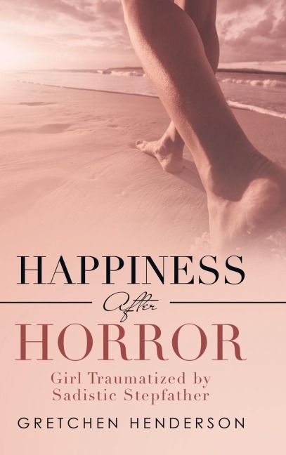 Happiness After Horror: Girl Traumatized by Sadistic Stepfather