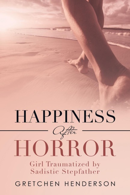 Happiness After Horror: Girl Traumatized by Sadistic Stepfather