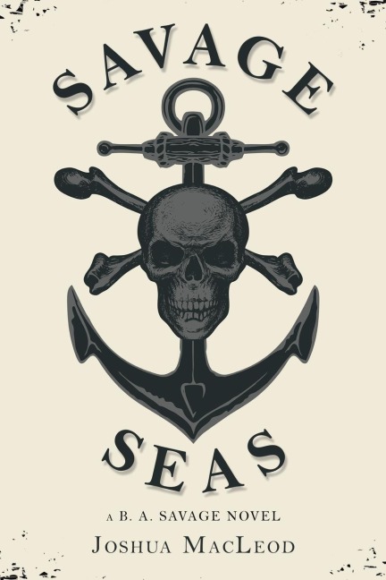 Savage Seas: A B. A. Savage Novel