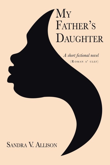 My Fathers Daughter: A Short Fictional Novel