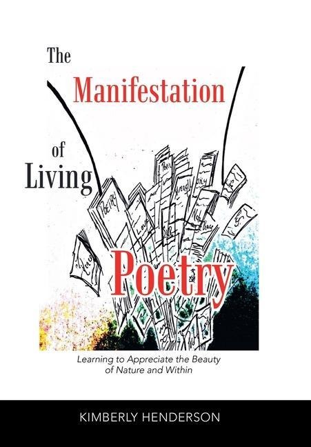 The Manifestation of Living Poetry: Learning to Appreciate the Beauty of Nature and Within