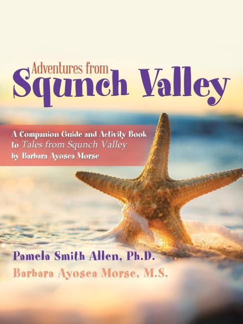 Adventures from Squnch Valley: A Companion Guide and Activity Book to Tales from Squnch Valley by Barbara Ayosea Morse