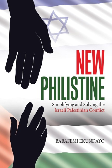 New Philistine: Simplifying and Solving the Israeli Palestinian Conflict