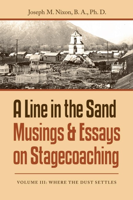 A Line in the Sand Musings & Essays on Stagecoaching: Volume Iii: Where the Dust Settles