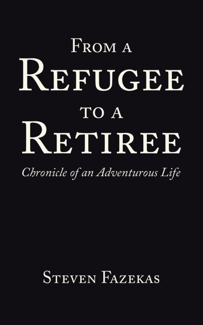 From a Refugee to a Retiree: Chronicle of an Adventurous Life