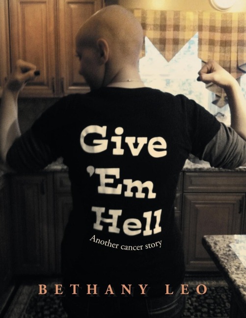 Give Em Hell: Another Cancer Story
