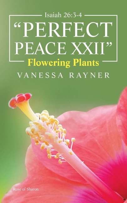 Isaiah 26: 3-4 "Perfect Peace Xxii": Flowering Plants