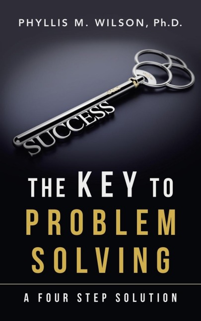 The Key to Problem Solving: A Four Step Solution