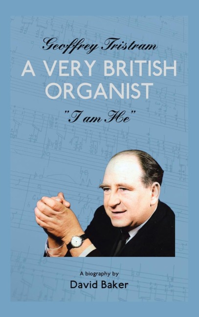 Geoffrey Tristram: A Very British Organist  "I Am He"