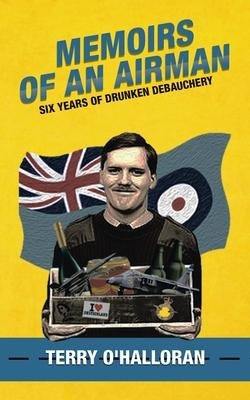 Memoirs of an Airman: Six Years of Drunken Debauchery