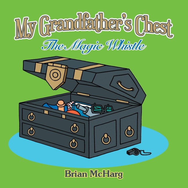 My Grandfathers Chest: The Magic Whistle