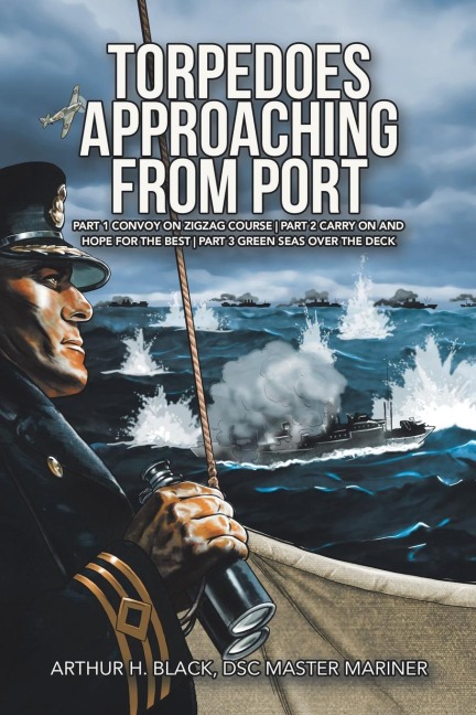 Torpedoes Approaching from Port: Part 1  Convoy on Zigzag Course | Part 2 Carry on and Hope for the Best | Part 3 Green Seas over the Deck