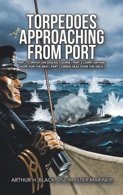 Torpedoes Approaching from Port: Part 1  Convoy on Zigzag Course | Part 2 Carry on and Hope for the Best | Part 3 Green Seas over the Deck