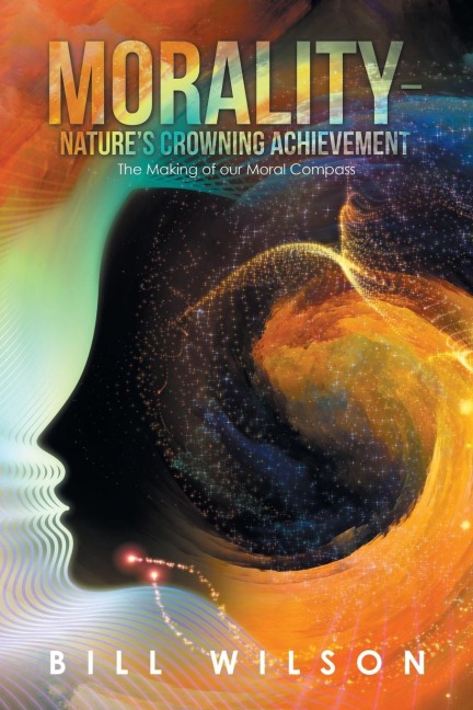 Morality - Natures Crowning Achievement: The Making of Our Moral Compass