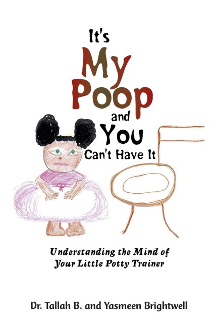 It's My Poop and You Can't Have It: Understanding the Mind of Your Little Potty Trainer