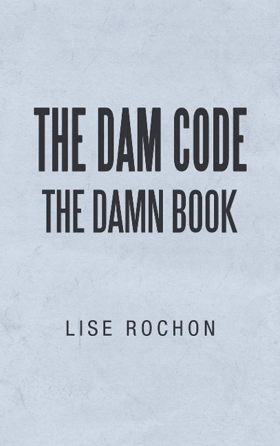 The Dam Code: The Damn Book