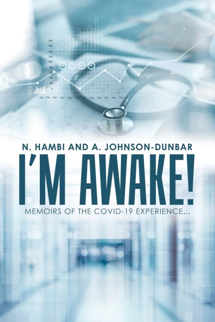 Im Awake!: Memoirs of the Covid-19 Experience...