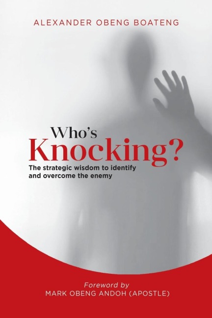 Whos Knocking?: The Strategic Wisdom to Identify and Overcome the Enemy