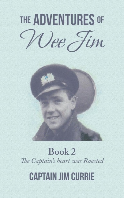 The Adventures of Wee Jim: Book 2 the Captains Heart Was Roasted