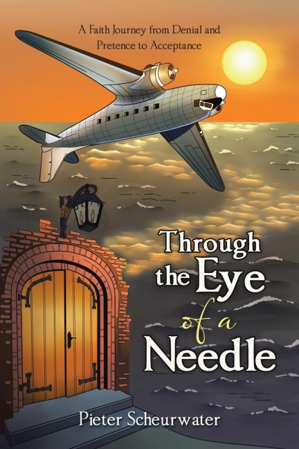 Through the Eye of a Needle: A Faith Journey from Denial and Pretence to Acceptance