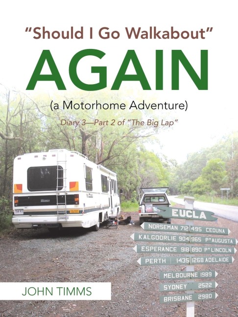 Should I Go Walkabout Again (A Motorhome Adventure): Diary 3-Part 2 of The Big Lap