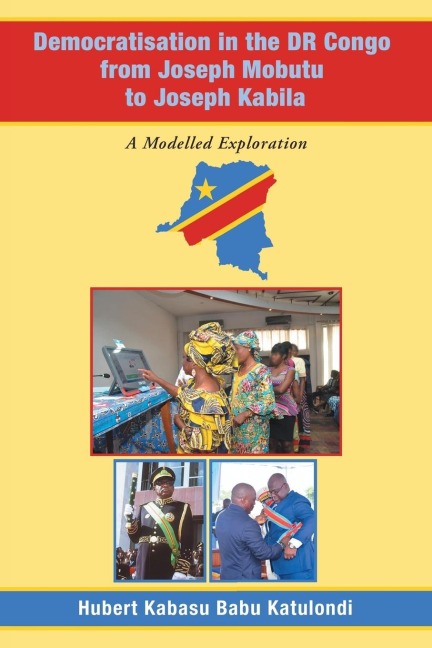 Democratisation in the Dr Congo from Joseph Mobutu to Joseph Kabila: A Modelled Exploration