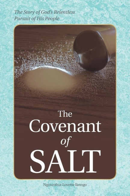 The Covenant of Salt: The Story of Gods Relentless Pursuit of His People