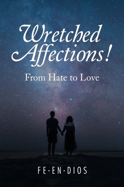 Wretched Affections!: From Hate to Love