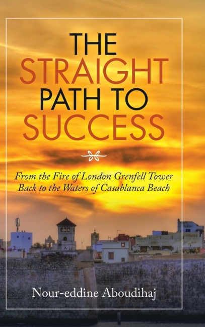 The Straight Path to Success: From the Fire of London Grenfell Tower Back to the Waters of Casablanca Beach