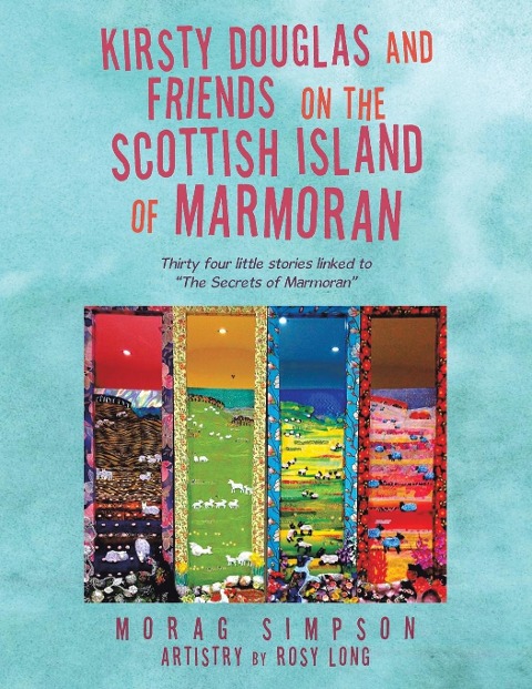 Kirsty Douglas and Friends  on the Scottish Island of Marmoran: Thirty Four Little Stories Linked to  The Secrets of Marmoran