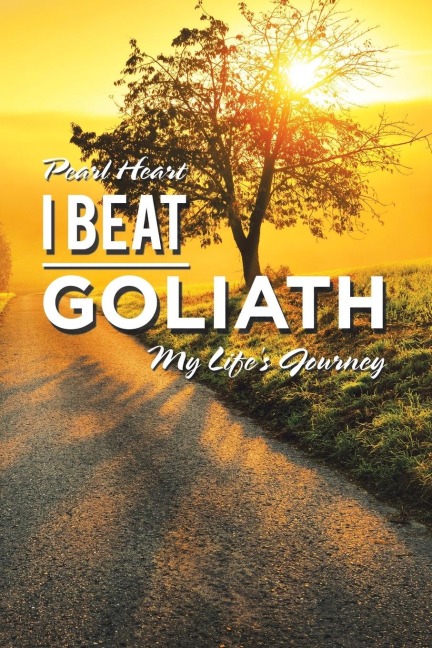 I Beat Goliath: My Lifes Journey