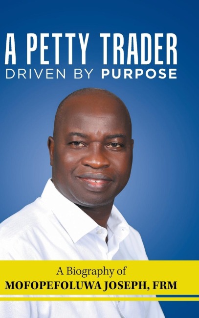 A Petty Trader Driven by Purpose: a Biography of  Mofopefoluwa Joseph, Frm